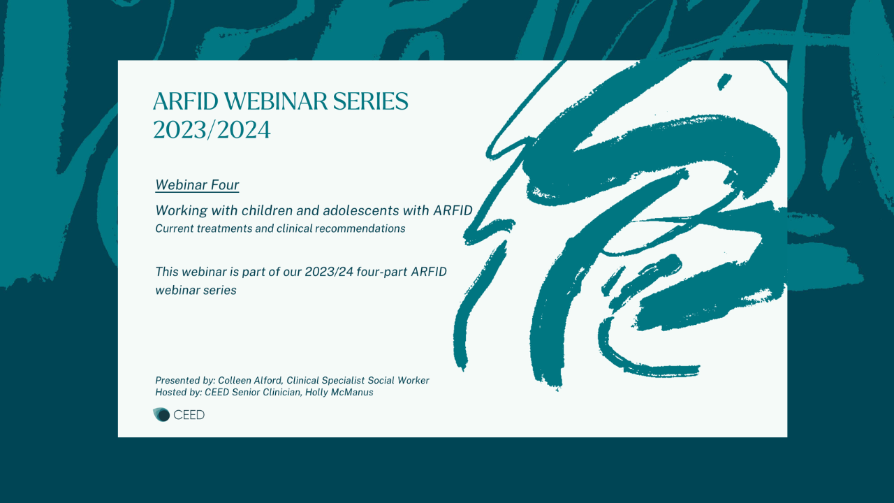 ARFID Webinar Series 2023/24 - Webinar 4: Working with Children & Adolescents with ARFID. Current treatments and clinical recommendations. Presented by Colleen Alford.