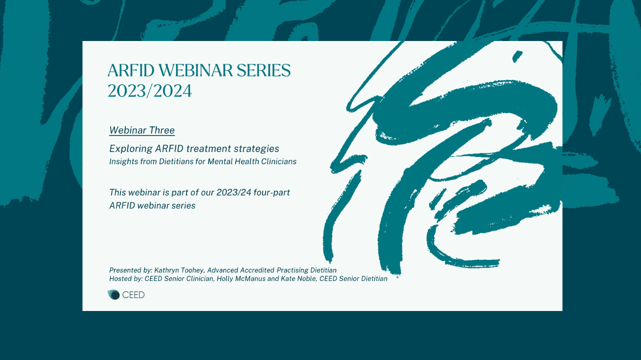 ARFID Webinar Series 2023/24 - Webinar 3 Exploring ARFID Treatment Strategies: Insights from Dietitians for Mental Health Clinicians. Presented by Dr Kathryn Toohey